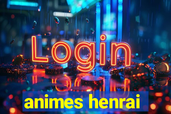 animes henrai